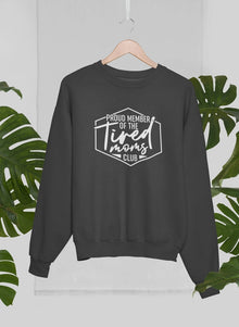 Proud Member Of The Tired Moms Club Sweat Shirt