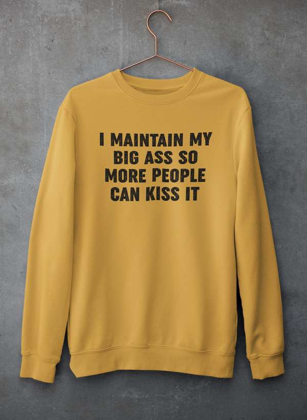 I Maintain It So More People Can Kiss It Sweat Shirt-0