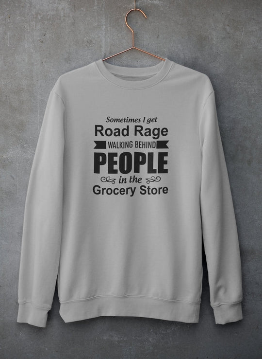 Sometimes I Get Road Rage Walking Sweat Shirt
