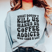 What Doesn't Kill Us Makes Us Coffee Addicts